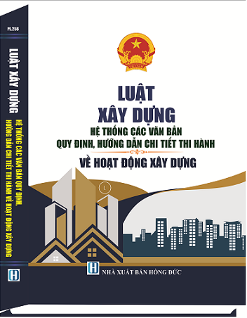 Sách Luật Xây Dựng - Hệ Thống Các Văn Bản Quy Định, Hướng Dẫn Chi Tiết Thi Hành Về Hoạt Động Xây Dựng